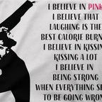I Believe in Pink Quote t-shirt